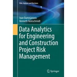 Data Analytics for Engineering and Construction  Project Risk Management