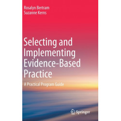 Selecting and Implementing Evidence-Based Practice: A Practical Program Guide