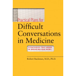 Practical Plans for Difficult Conversations in Medicine: Strategies That Work in Breaking Bad News
