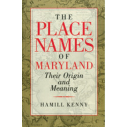 The Place Names of Maryland – Their Origin and Meaning