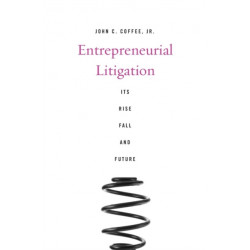 Entrepreneurial Litigation: Its Rise, Fall, and Future