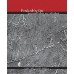 Food and the City: Histories of Culture and Cultivation