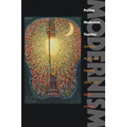 Putting Modernism Together: Literature, Music, and Painting, 1872–1927