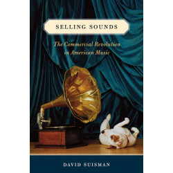 Selling Sounds: The Commercial Revolution in American Music