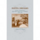 Hotel Dreams: Luxury, Technology, and Urban Ambition in America, 1829–1929