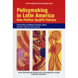 Policymaking in Latin America: How Politics Shapes Policies