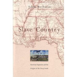 Slave Country: American Expansion and the Origins of the Deep South
