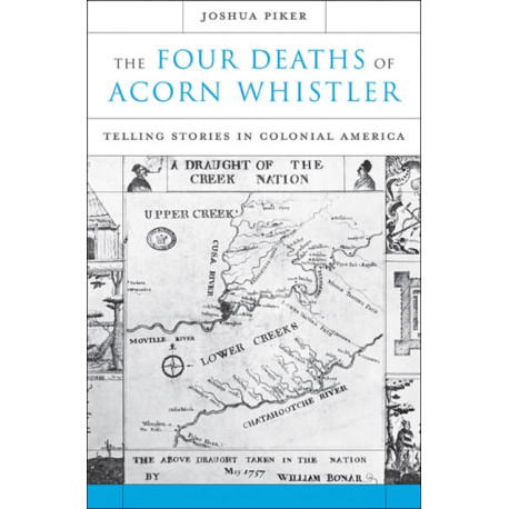 The Four Deaths of Acorn Whistler: Telling Stories in Colonial America