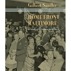 Home Front Baltimore: An Album of Stories from World War II