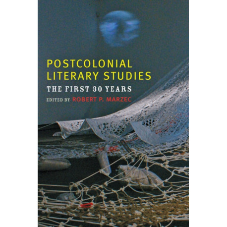 Postcolonial Literary Studies: The First Thirty Years