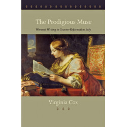 The Prodigious Muse: Women's Writing in Counter-Reformation Italy
