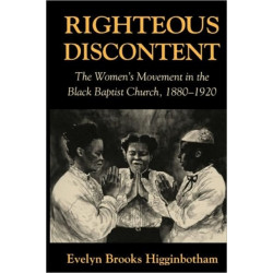 Righteous Discontent: The Women’s Movement in the Black Baptist Church, 1880–1920