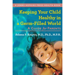 Keeping Your Child Healthy in a Germ-Filled World: A Guide for Parents