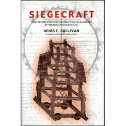 Siegecraft: Two Tenth-Century Instructional Manuals by “Heron of Byzantium”
