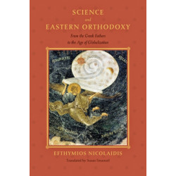 Science and Eastern Orthodoxy: From the Greek Fathers to the Age of Globalization