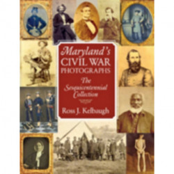 Maryland's Civil War Photographs – The Sesquicentennial Collection