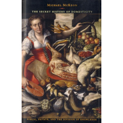 The Secret History of Domesticity: Public, Private, and the Division of Knowledge