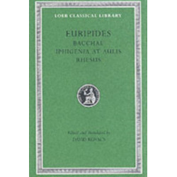 Bacchae. Iphigenia at Aulis. Rhesus