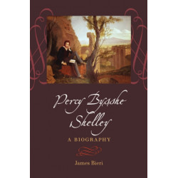 Percy Bysshe Shelley: A Biography