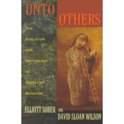 Unto Others: The Evolution and Psychology of Unselfish Behavior