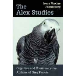 The Alex Studies: Cognitive and Communicative Abilities of Grey Parrots
