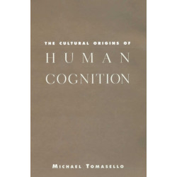 The Cultural Origins of Human Cognition