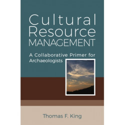 Cultural Resource Management: A Collaborative Primer for Archaeologists