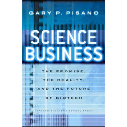 Science Business: The Promise, the Reality, and the Future of Biotech