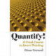 Quantify!: A Crash Course in Smart Thinking