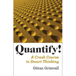 Quantify!: A Crash Course in Smart Thinking