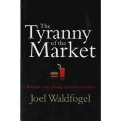 The Tyranny of the Market: Why You Can’t Always Get What You Want