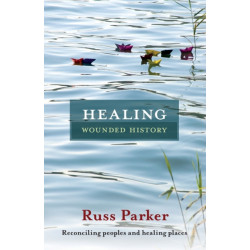Healing Wounded History: Reconciling Peoples And Healing Places
