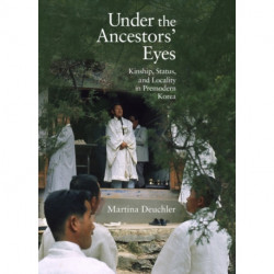Under the Ancestors' Eyes: Kinship, Status, and Locality in Premodern Korea