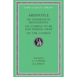 On Sophistical Refutations. On Coming-To-Be and Passing Away. On the Cosmos