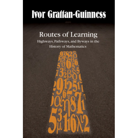 Routes of Learning: Highways, Pathways, and Byways in the History of Mathematics