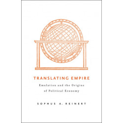 Translating Empire: Emulation and the Origins of Political Economy