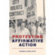 Protesting Affirmative Action: The Struggle over Equality after the Civil Rights Revolution