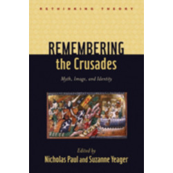Remembering the Crusades: Myth, Image, and Identity
