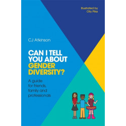 Can I tell you about Gender Diversity?: A guide for friends, family and professionals