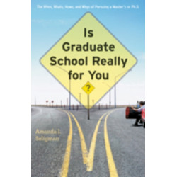 Is Graduate School Really for You?: The Whos, Whats, Hows, and Whys of Pursuing a Master's or Ph.D.