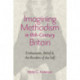 Imagining Methodism in Eighteenth-Century Britain: Enthusiasm, Belief, and the Borders of the Self