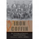 Iron Coffin: War, Technology, and Experience aboard the USS Monitor