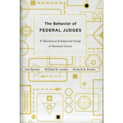 The Behavior of Federal Judges: A Theoretical and Empirical Study of Rational Choice