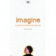 Imagine: A Vision For Christians And The Arts