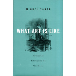 What Art Is Like, In Constant Reference to the Alice Books