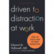 Driven to Distraction at Work: How to Focus and Be More Productive