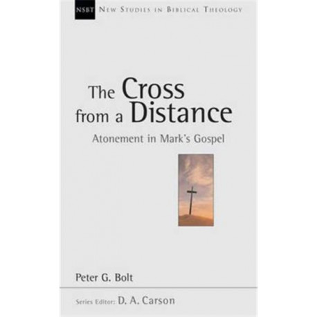 The Cross from a Distance: Atonement In Mark'S Gospel