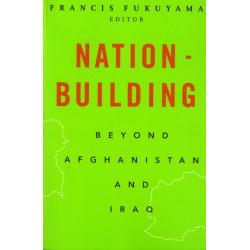 Nation-Building: Beyond Afghanistan and Iraq