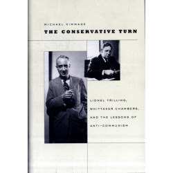 The Conservative Turn: Lionel Trilling, Whittaker Chambers, and the Lessons of Anti-Communism