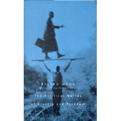 The Political Worlds of Slavery and Freedom